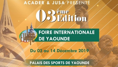 Foire Internationale de Yaoundé : La troisième édition va se tenir du 03 au 14 décembre 2019
